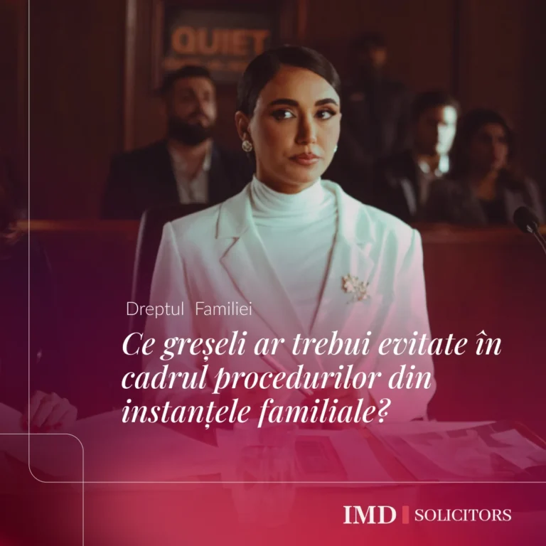 Ce greșeli ar trebui evitate în cadrul procedurilor din instanțele familiale?